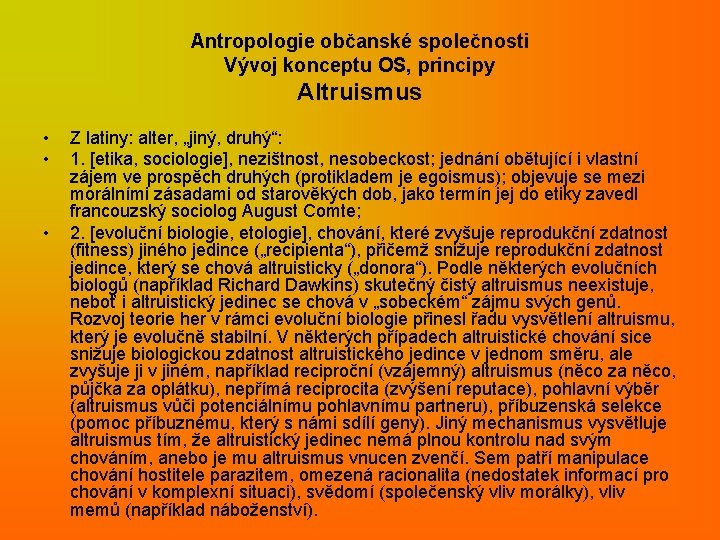 Antropologie občanské společnosti Vývoj konceptu OS, principy Altruismus • • • Z latiny: alter,