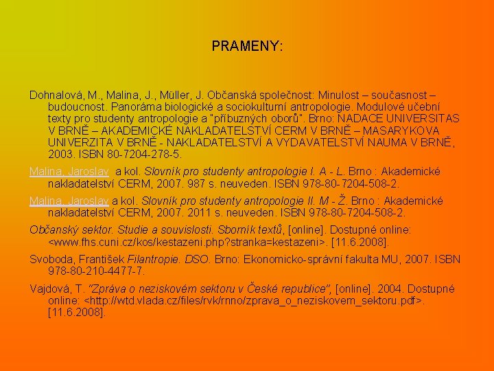 PRAMENY: Dohnalová, M. , Malina, J. , Müller, J. Občanská společnost: Minulost – současnost