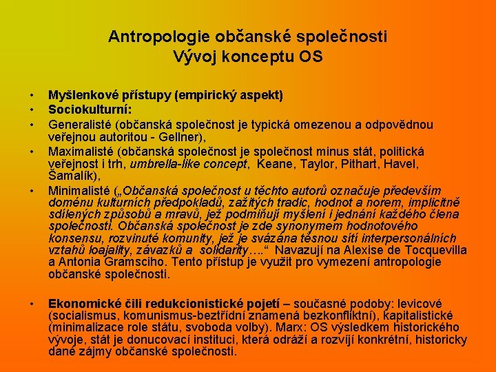 Antropologie občanské společnosti Vývoj konceptu OS • • • Myšlenkové přístupy (empirický aspekt) Sociokulturní: