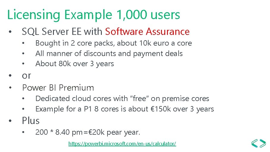 Licensing Example 1, 000 users • SQL Server EE with Software Assurance • •