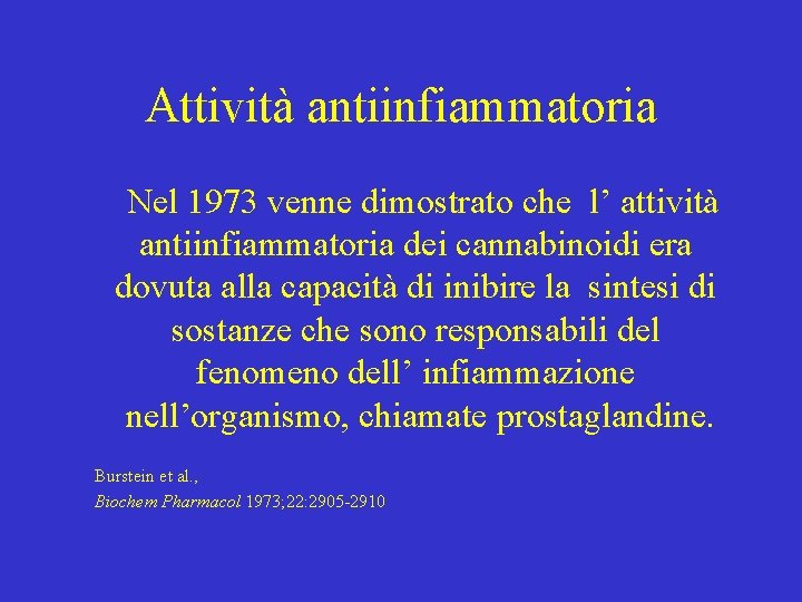 Attività antiinfiammatoria Nel 1973 venne dimostrato che l’ attività antiinfiammatoria dei cannabinoidi era dovuta