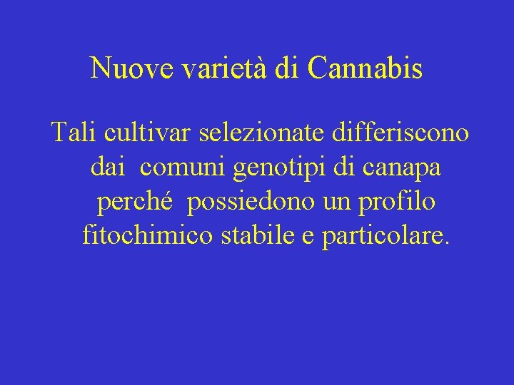 Nuove varietà di Cannabis Tali cultivar selezionate differiscono dai comuni genotipi di canapa perché