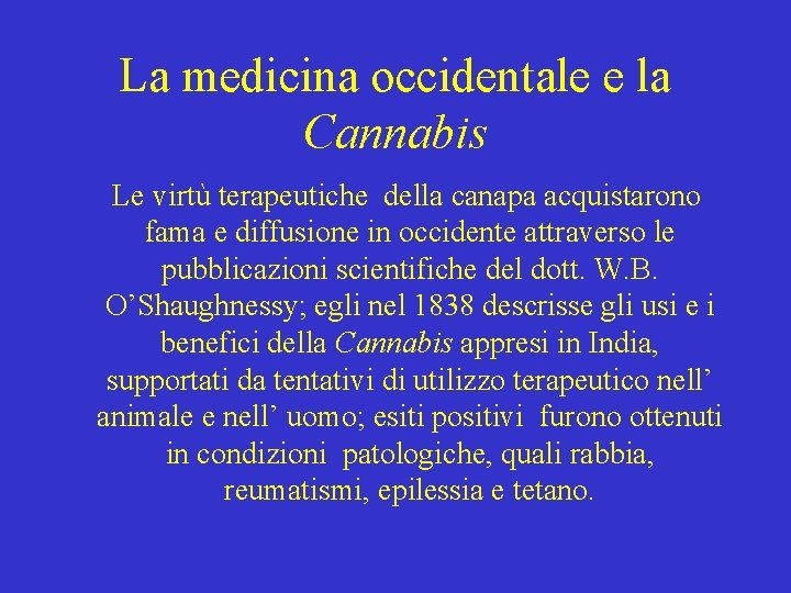 La medicina occidentale e la Cannabis Le virtù terapeutiche della canapa acquistarono fama e