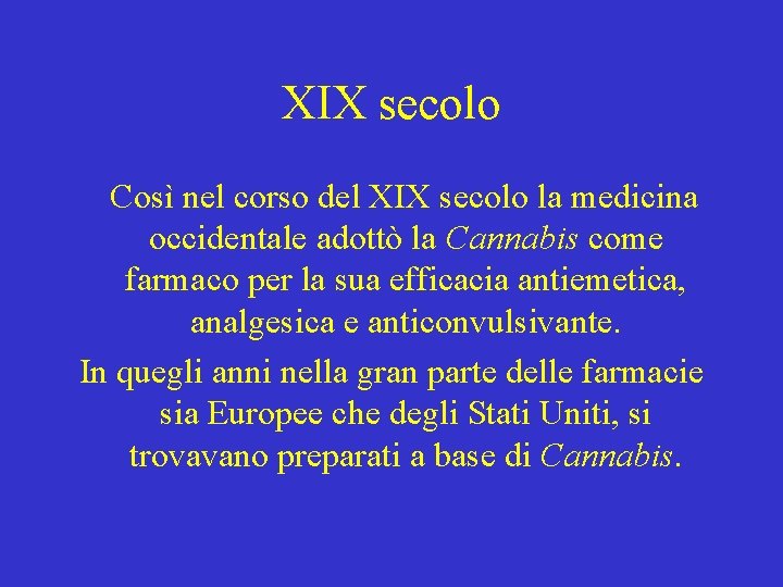 XIX secolo Così nel corso del XIX secolo la medicina occidentale adottò la Cannabis