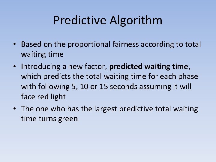 Predictive Algorithm • Based on the proportional fairness according to total waiting time •
