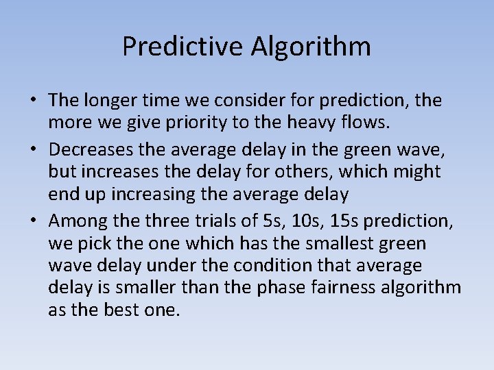 Predictive Algorithm • The longer time we consider for prediction, the more we give