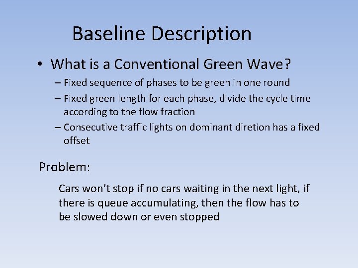 Baseline Description • What is a Conventional Green Wave? – Fixed sequence of phases