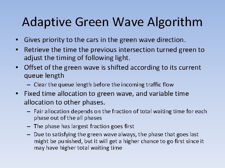 Adaptive Green Wave Algorithm • Gives priority to the cars in the green wave