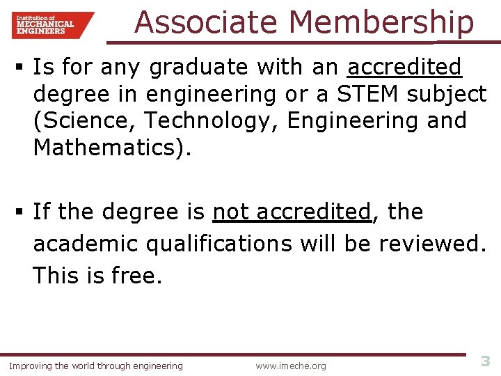 Associate Membership § Is for any graduate with an accredited degree in engineering or