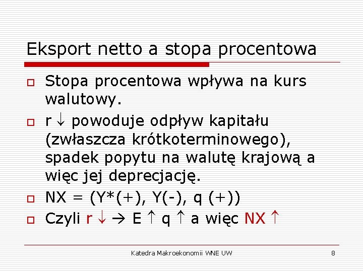 Eksport netto a stopa procentowa o o Stopa procentowa wpływa na kurs walutowy. r