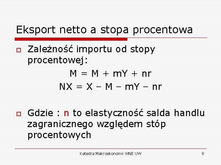 Eksport netto a stopa procentowa o o Zależność importu od stopy procentowej: M =