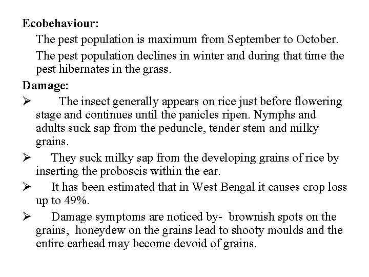 Ecobehaviour: The pest population is maximum from September to October. The pest population declines