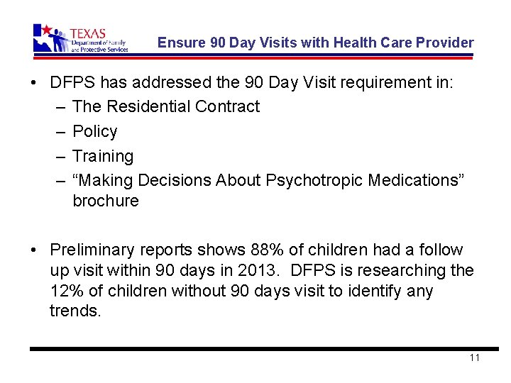 Ensure 90 Day Visits with Health Care Provider • DFPS has addressed the 90