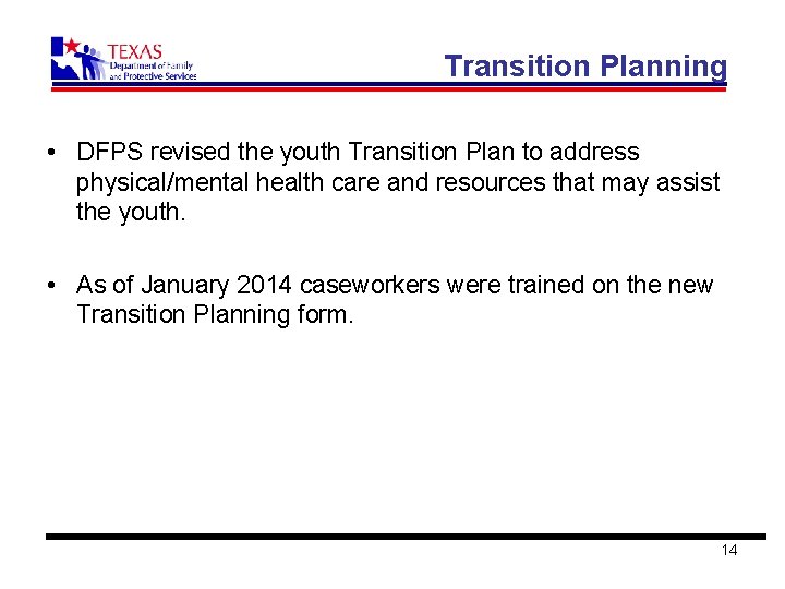 Transition Planning • DFPS revised the youth Transition Plan to address physical/mental health care