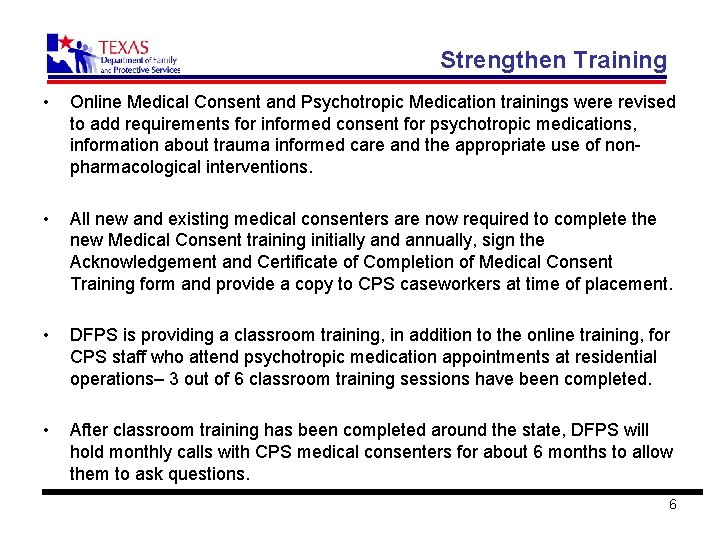 Strengthen Training • Online Medical Consent and Psychotropic Medication trainings were revised to add