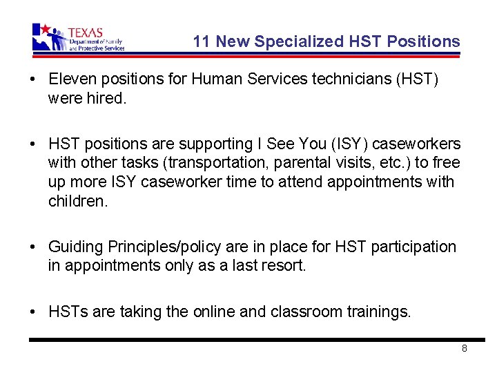 11 New Specialized HST Positions • Eleven positions for Human Services technicians (HST) were