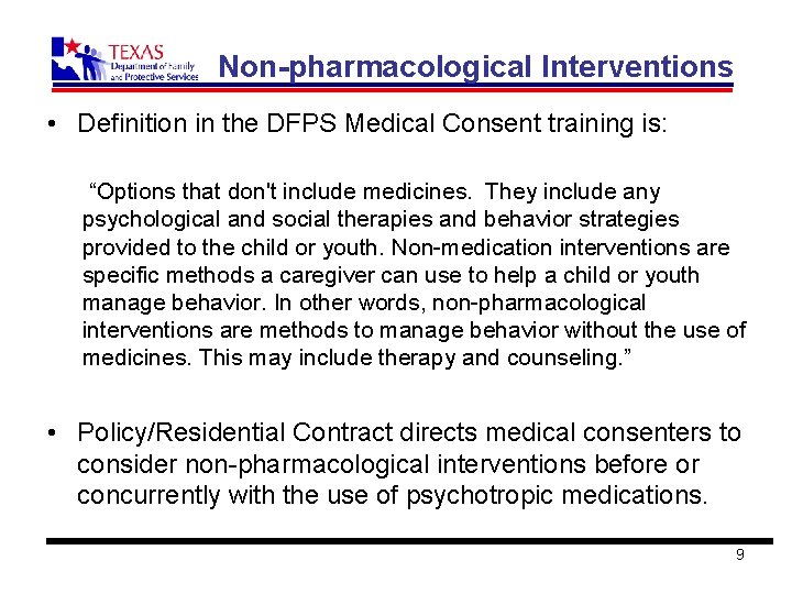 Non-pharmacological Interventions • Definition in the DFPS Medical Consent training is: “Options that don't