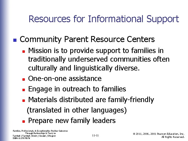 Resources for Informational Support n Community Parent Resource Centers Mission is to provide support