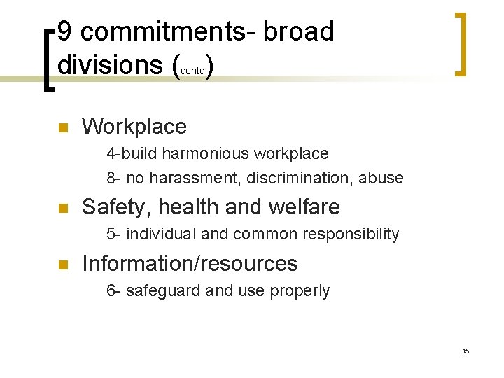 9 commitments- broad divisions ( ) contd n Workplace 4 -build harmonious workplace 8