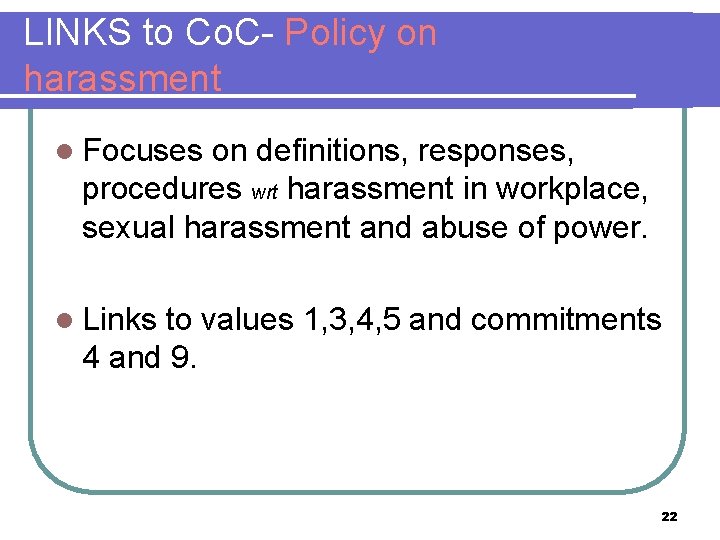 LINKS to Co. C- Policy on harassment l Focuses on definitions, responses, procedures wrt