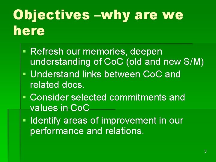 Objectives –why are we here § Refresh our memories, deepen understanding of Co. C