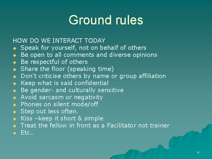 Ground rules HOW DO WE INTERACT TODAY u Speak for yourself, not on behalf