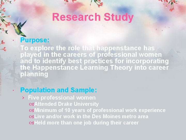Research Study Purpose: To explore the role that happenstance has played in the careers