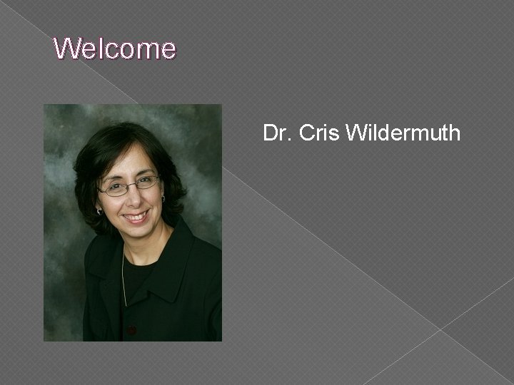 Welcome Dr. Cris Wildermuth ENTER PRESENTER’S PICTURE OR AVATAR 