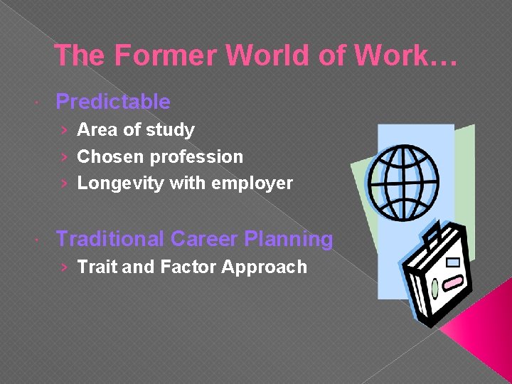 The Former World of Work… Predictable › Area of study › Chosen profession ›