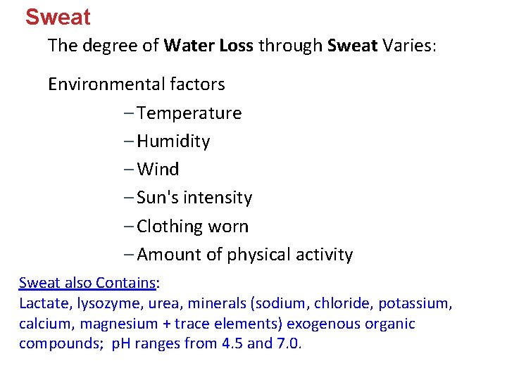 Sweat The degree of Water Loss through Sweat Varies: Environmental factors – Temperature – Sweat The degree of Water Loss through Sweat Varies: Environmental factors – Temperature –