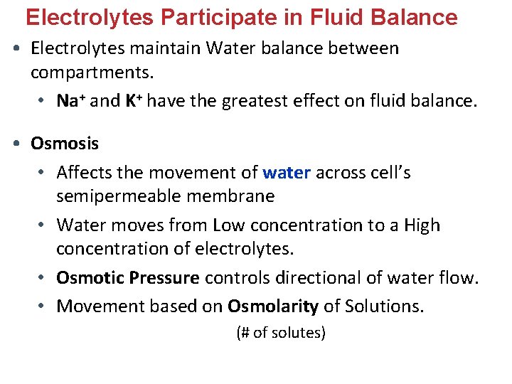 Electrolytes Participate in Fluid Balance • Electrolytes maintain Water balance between compartments. • Na+ Electrolytes Participate in Fluid Balance • Electrolytes maintain Water balance between compartments. • Na+