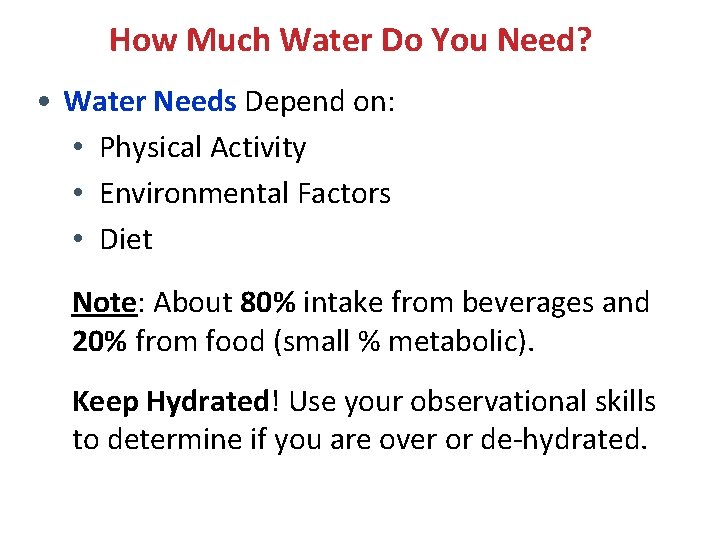 How Much Water Do You Need? • Water Needs Depend on: • Physical Activity How Much Water Do You Need? • Water Needs Depend on: • Physical Activity