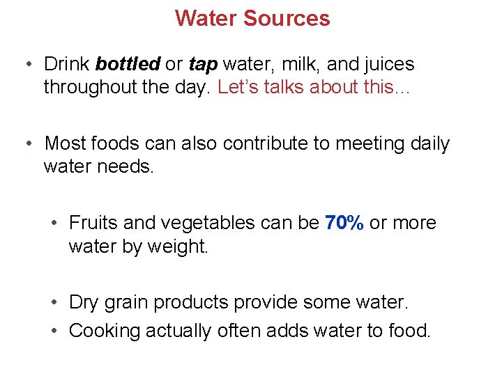 Water Sources • Drink bottled or tap water, milk, and juices throughout the day. Water Sources • Drink bottled or tap water, milk, and juices throughout the day.