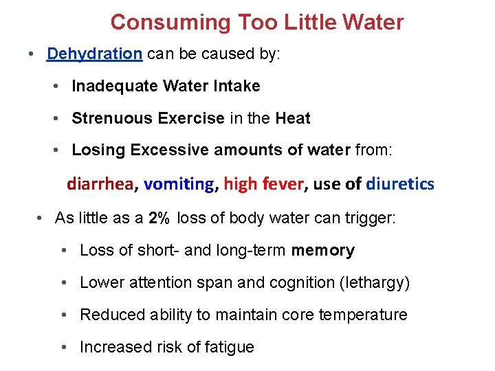 Consuming Too Little Water • Dehydration can be caused by: • Inadequate Water Intake Consuming Too Little Water • Dehydration can be caused by: • Inadequate Water Intake
