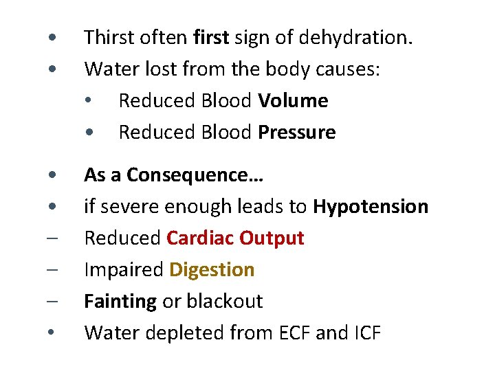 • • Thirst often first sign of dehydration. Water lost from the body • • Thirst often first sign of dehydration. Water lost from the body