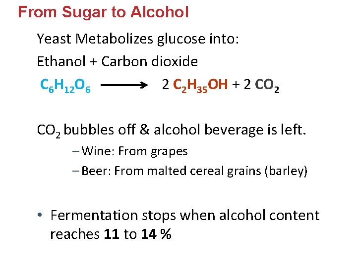 From Sugar to Alcohol Yeast Metabolizes glucose into: Ethanol + Carbon dioxide C 6 From Sugar to Alcohol Yeast Metabolizes glucose into: Ethanol + Carbon dioxide C 6