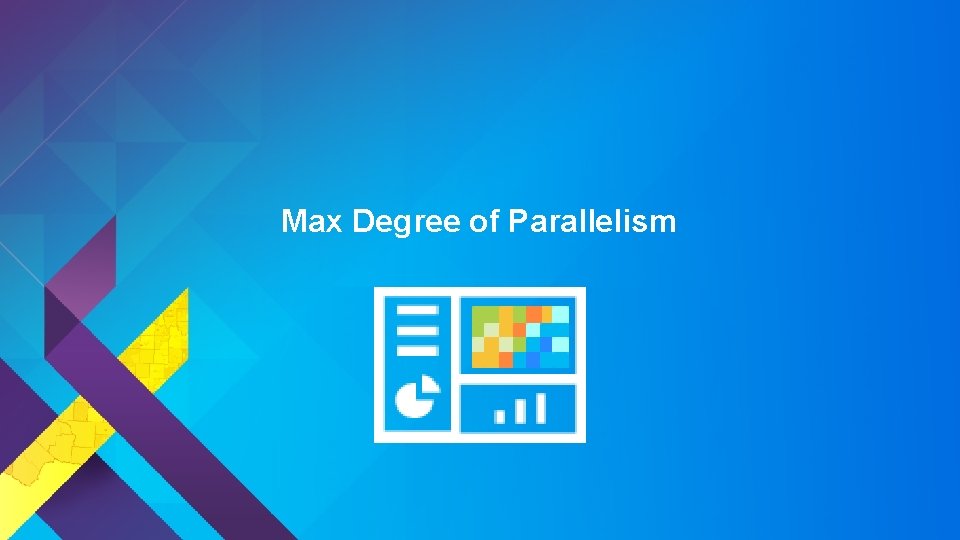 Max Degree of Parallelism 