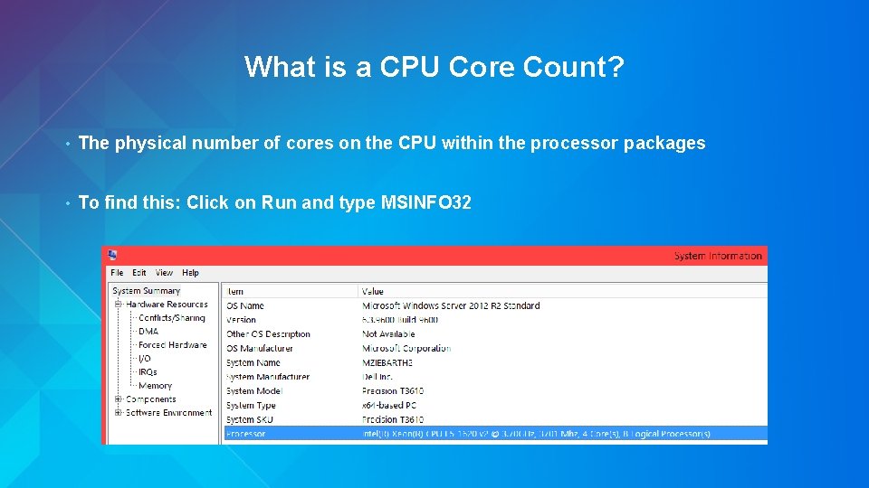What is a CPU Core Count? • The physical number of cores on the