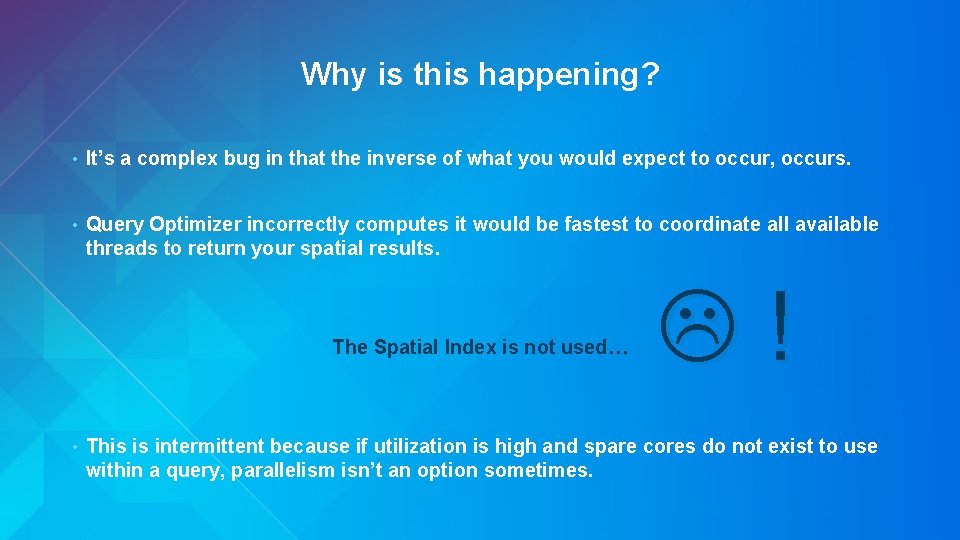 Why is this happening? • It’s a complex bug in that the inverse of