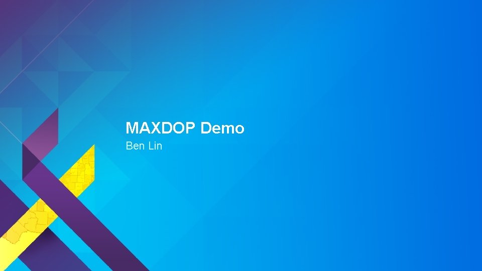MAXDOP Demo Ben Lin 