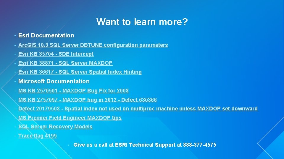 Want to learn more? • Esri Documentation • Arc. GIS 10. 3 SQL Server