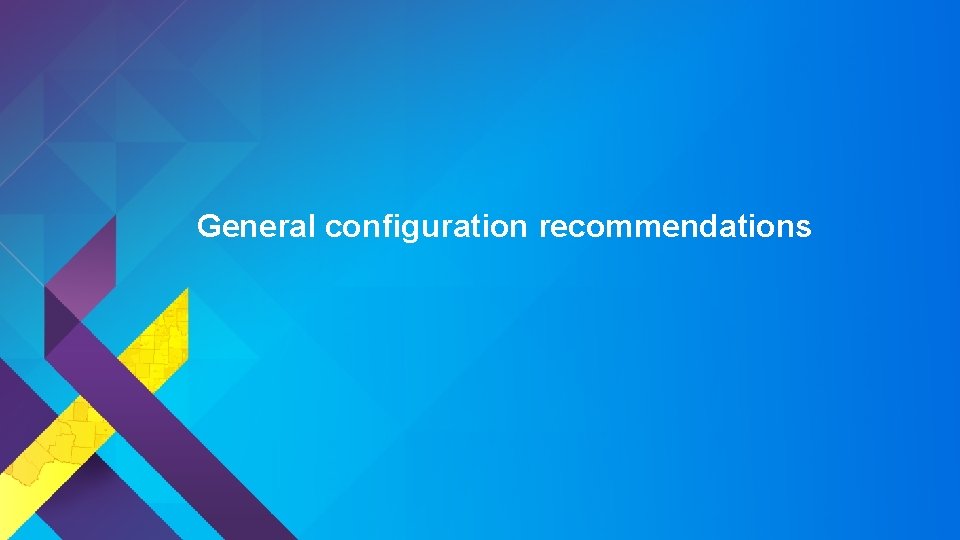 General configuration recommendations 