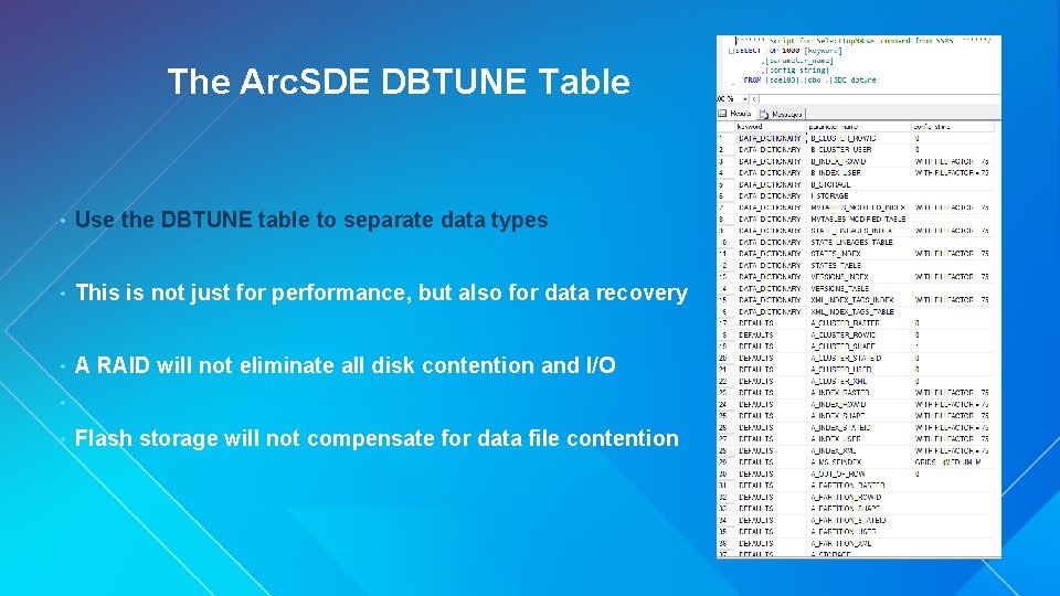 The Arc. SDE DBTUNE Table • Use the DBTUNE table to separate data types
