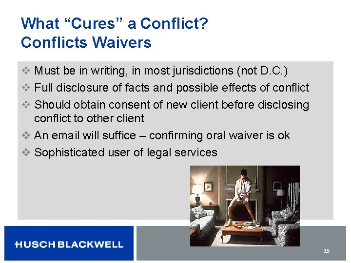 What “Cures” a Conflict? Conflicts Waivers v Must be in writing, in most jurisdictions