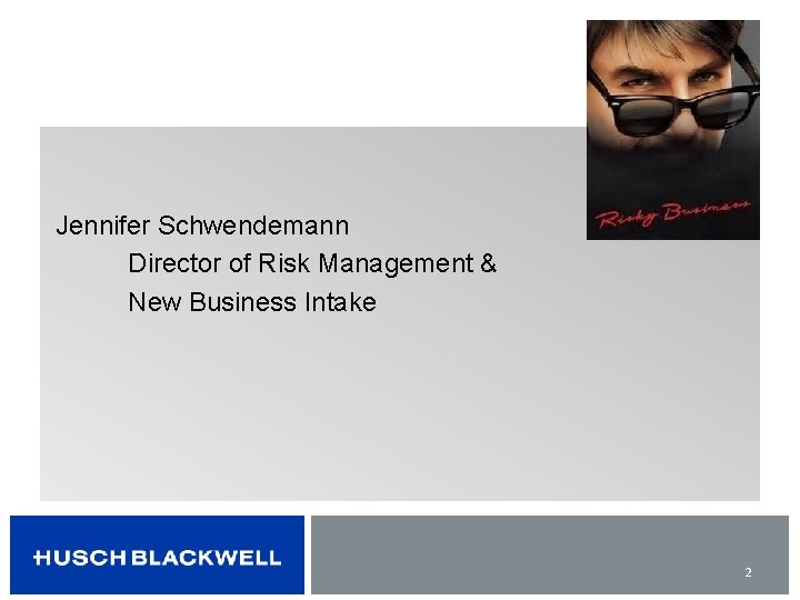  Jennifer Schwendemann Director of Risk Management & New Business Intake 2 
