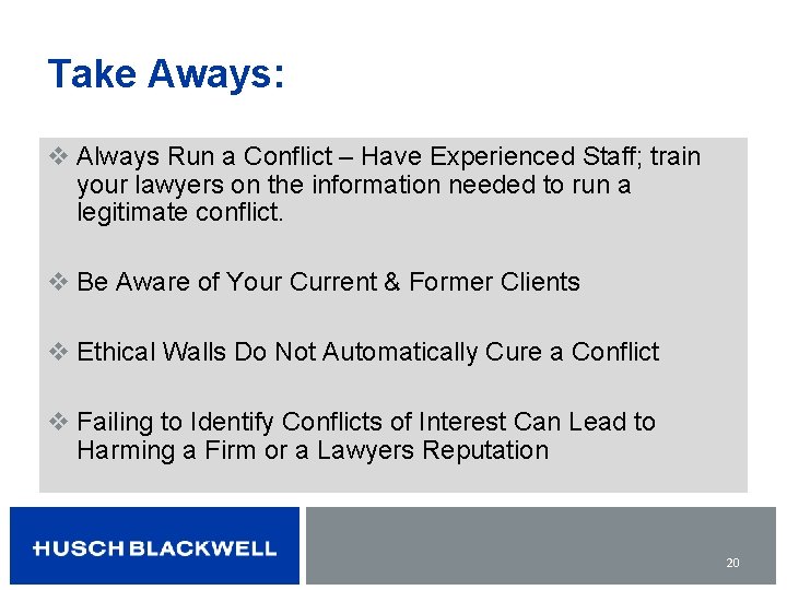 Take Aways: v Always Run a Conflict – Have Experienced Staff; train your lawyers