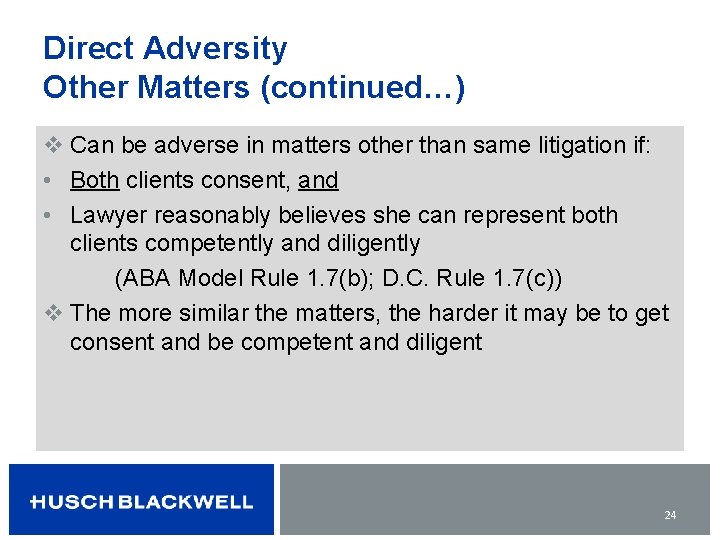 Direct Adversity Other Matters (continued…) v Can be adverse in matters other than same