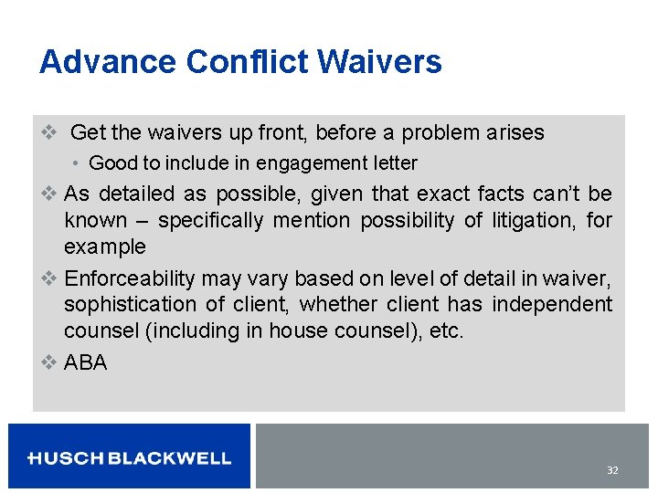 Advance Conflict Waivers v Get the waivers up front, before a problem arises •