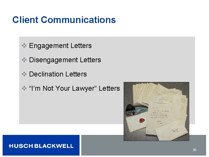 Client Communications v Engagement Letters v Disengagement Letters v Declination Letters v “I’m Not