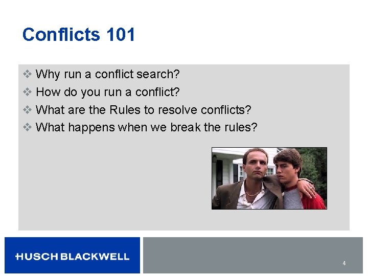 Conflicts 101 v Why run a conflict search? v How do you run a